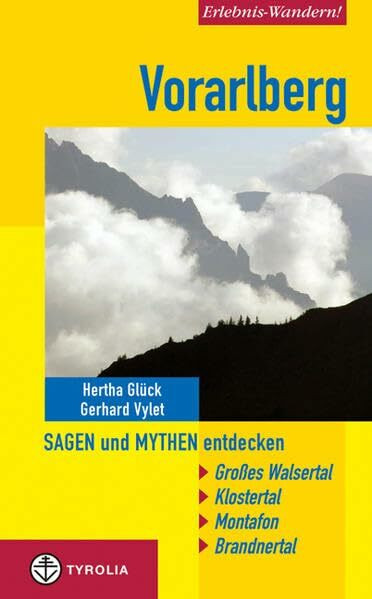 Erlebnis-Wandern! Vorarlberg. Sagen und Mythen entdecken: Großes Walsertal, Klostertal, Montafon, Brandnertal