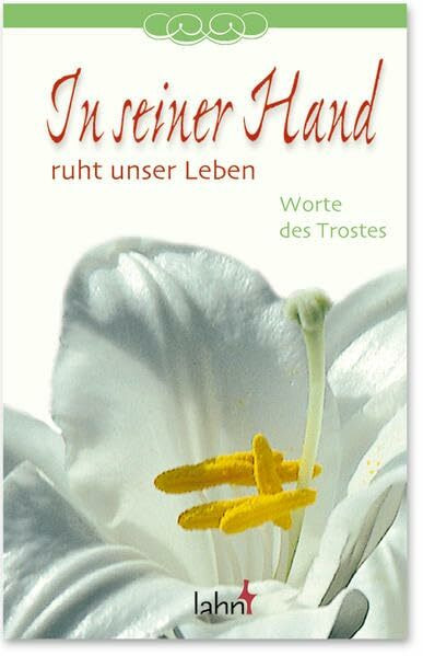 In seiner Hand ruht unser Leben: Worte des Trostes