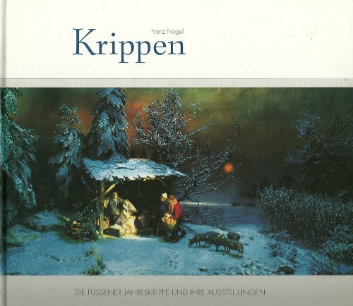 Krippen - Die Füssener Jahreskrippe und ihre Ausstellungen