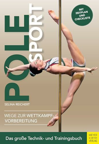 Pole Sport - Wege zur Wettkampfvorbereitung: Das große Technik- und Trainingsbuch
