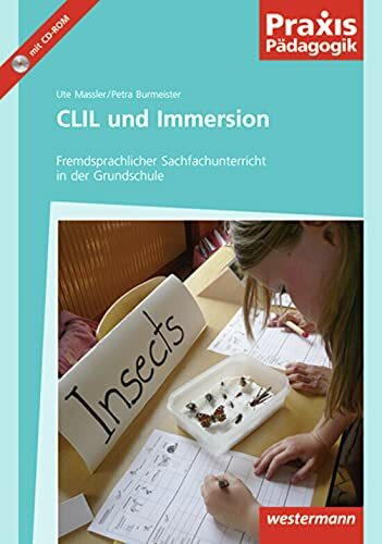 Praxis Pädagogik: CLIL und Immersion: Fremdsprachlicher Sachfachunterricht in der Grundschule: Fremdsprachen / Fremdsprachlicher Sachfachunterricht in der Grundschule (Praxis Pädagogik: Fremdsprachen)