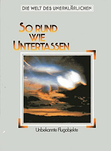 UFO's. So rund wie Untertassen. Unbekannte Flugobjekte.
