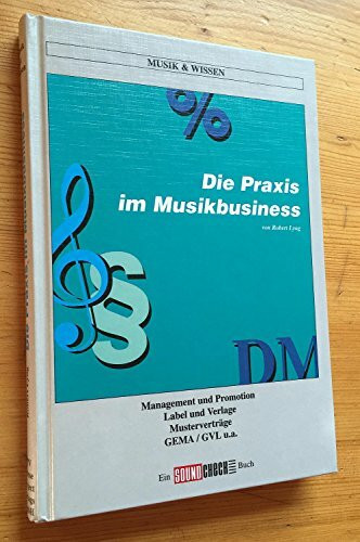 Die Praxis im Musik-Business (Musik und Wissen)