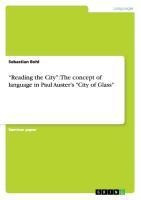 "Reading the City": The concept of language in Paul Auster's "City of Glass"