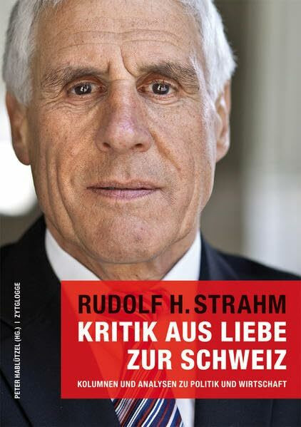 Kritik aus Liebe zur Schweiz: Kolumnen und Analysen zu Politik und Wirtschaft