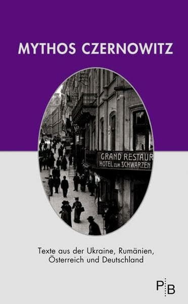 Mythos Czernowitz: Eine Stadt im Spiegel ihrer Nationalitäten (Potsdamer Bibliothek östliches Europa - Geschichte)