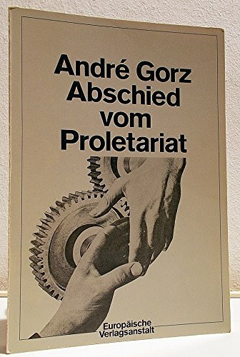 Abschied vom Proletariat. Jenseits des Sozialismus