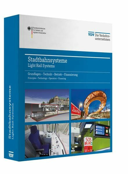 Stadtbahnsysteme / Light Rail Systems: Grundlagen - Technik - Betrieb - Finanzierung / Principles - Technology - Operation - Financing