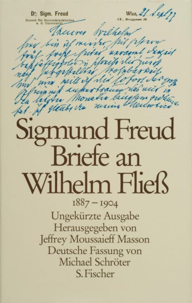 Briefe an Wilhelm Fliess 1887-1904: Ungekürzte Ausgabe: Hrsg. v. Jeffrey M. Masson.