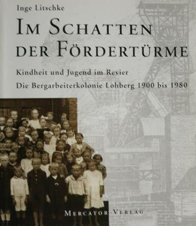 Im Schatten der Fördertürme. Kindheit und Jugend im Revier. Die Bergarbeiterkolonie Lohberg 1900 bis 1980.: Kindheit und Jugend im Revier. Die Bergarbeiterkolonie Lohberg 1900 bis 1980. Diss.