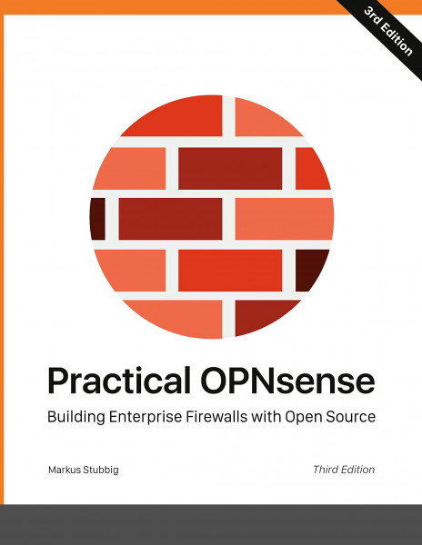 Practical OPNsense: Building Enterprise Firewalls with Open Source