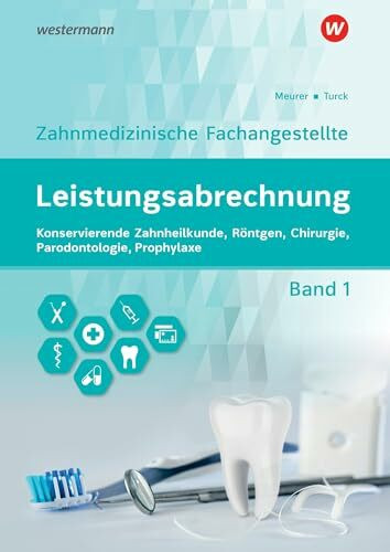 Leistungsabrechnung für die Zahnmedizinische Fachangestellte: Band 1: Konservierende Zahnheilkunde, Röntgen, Chirurgie, Prophylaxe, Parodontologie Schülerband
