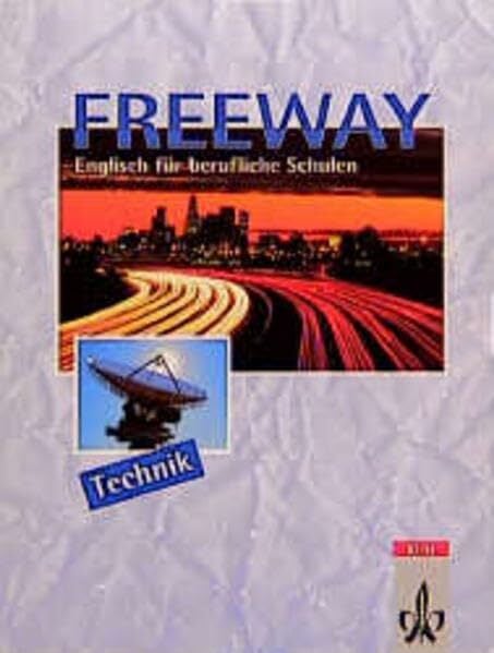 Freeway / Englisch für berufliche Schulen - bisherige Ausgaben: Freeway, Ausgabe Technik, Student's Book Freeway / Englisch für berufliche Schulen - bisherige Ausgaben: Freeway, Ausgabe Technik, Student's Book