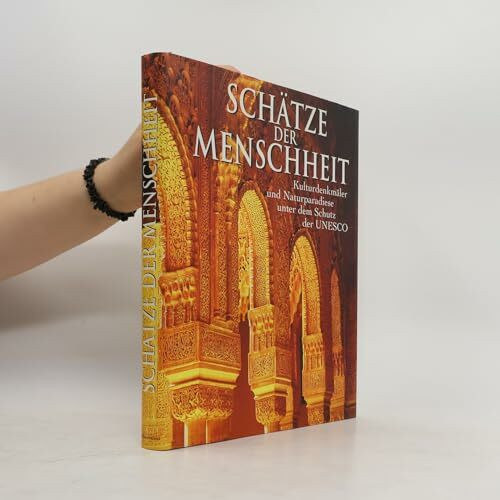 Schätze der Menschheit (Kulturdenkmäler und Naturparadiese unter dem Schutz der UNESCO)