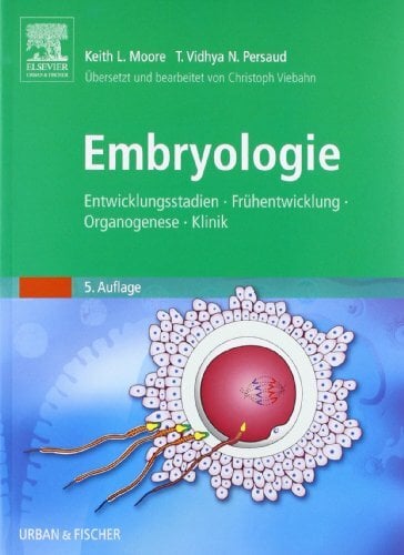 Embryologie: Entwicklungsstadien - Frühentwicklung - Organogenese - Klinik Embryologie: Entwicklungsstadien - Frühentwicklung - Organogenese - Klinik