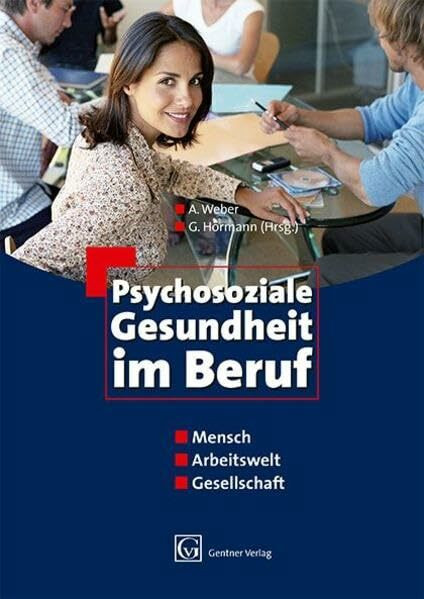 Psychosoziale Gesundheit im Beruf - Mensch, Arbeitswelt, Gesellschaft