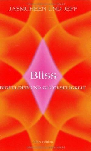 Bliss: Biofelder und Glückseeligkeit