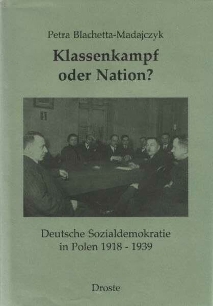 Klassenkampf oder Nation?: Deutsche Sozialdemokratie in Polen 1918-1939 (Schriften des Bundesarchivs)