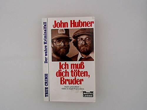 Ich muss dich töten, Bruder (True Crime. Bastei Lübbe Taschenbücher)