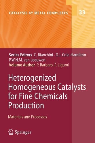 Heterogenized Homogeneous Catalysts for Fine Chemicals Production: Materials and Processes (Catalysis by Metal Complexes, 33, Band 33) Heterogenized Homogeneous Catalysts for Fine Chemicals Production: Materials and Processes (Catalysis by Metal Complexes, 33, Band 33)