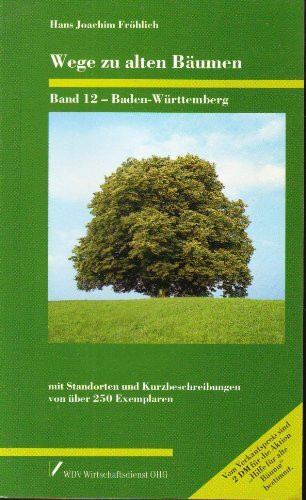 WEGE ZU ALTEN BÄUMEN - Band 12 - Baden-Württemberg mit Standorten und Kurzbeschreibungen von über 250 Exemplaren - WDV Wirtschaftsdenst OHG broschiert von 1995, 239 Seiten.