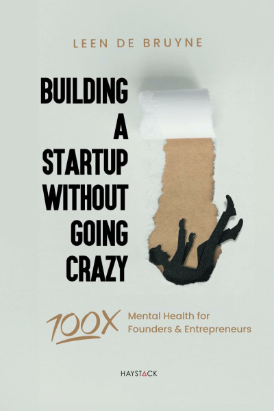 Building a Start-up Without Going Crazy: Mental Health for Founders & Entrepreneurs