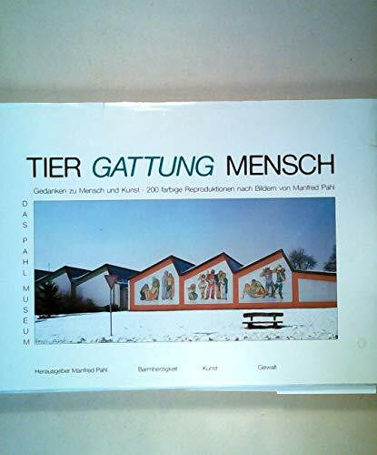 Tier Gattung Mensch. Gedanken zu Mensch und Kunst
