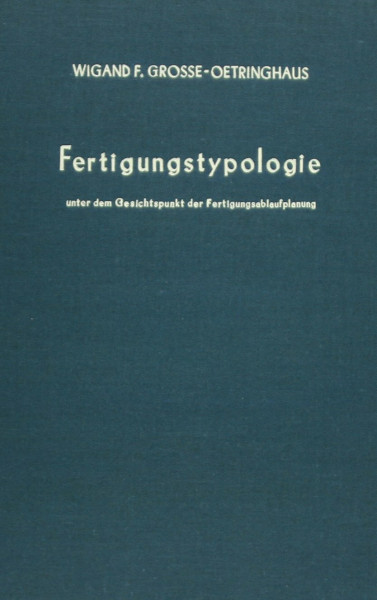 Fertigungstypologie: unter dem Gesichtspunkt der Fertigungsablaufplanung. (Betriebswirtschaftliche Forschungsergebnisse, Band 65)