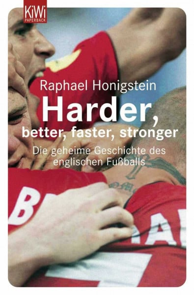 Harder, better, faster, stronger: Die geheime Geschichte des englischen Fußballs