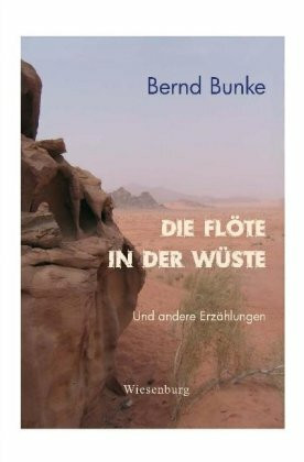 Die Flöte in der Wüste: Und andere Erzählungen aus 25 Jahren