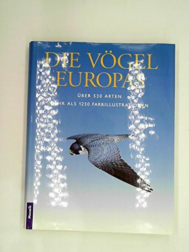 Die Vögel Europas: Über 530 Arten