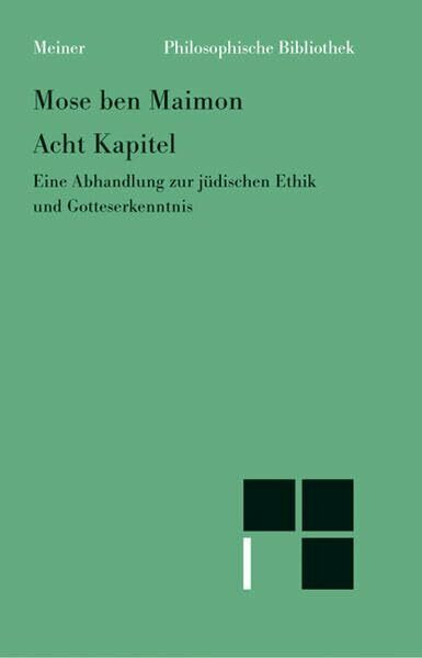 Acht Kapitel: Eine Abhandlung zur jüdischen Ethik und Gotteserkenntnis. Zweisprachige Ausgabe (Philosophische Bibliothek)