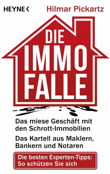 Die Immo-Falle: Das miese Geschäft mit den Schrott-Immobilien Das Kartell aus Maklern, Bankern und Notaren ... besten Experten-Tipps: So schützen Sie sich
