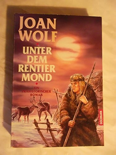 Unter dem Rentier-Mond: Ein prähistorischer Roman (Goldmann Allgemeine Reihe)