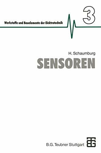Werkstoffe und Bauelemente der Elektrotechnik, Bd.3, Sensoren (Werkstoffe und Bauelemente der E-Technik)