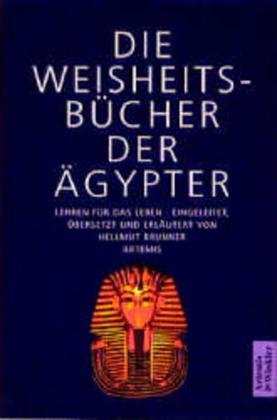 Die Weisheitsbücher der Ägypter: Lehren für das Leben (Artemis & Winkler Paperback)