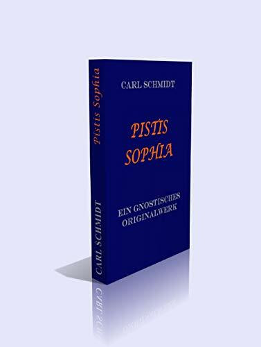 PISTIS SOPHIA.: Ein gnostisches Originalwerk des dritten Jahrhunderts aus dem Koptischen übersetzt.