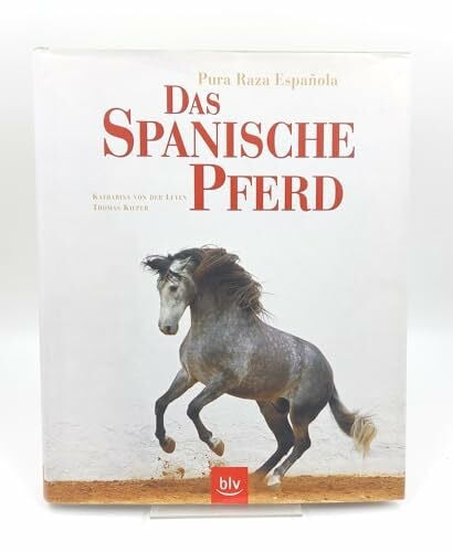 Das Spanische Pferd /Pura Raza Española: Pura Raza Espanola