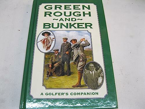 GREEN, ROUGH AND BUNKER: A GOLFER'S COMPANION.