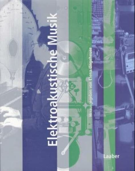 Handbuch der Musik im 20. Jahrhundert, 12 Bde., Bd.5, Elektroakustische Musik