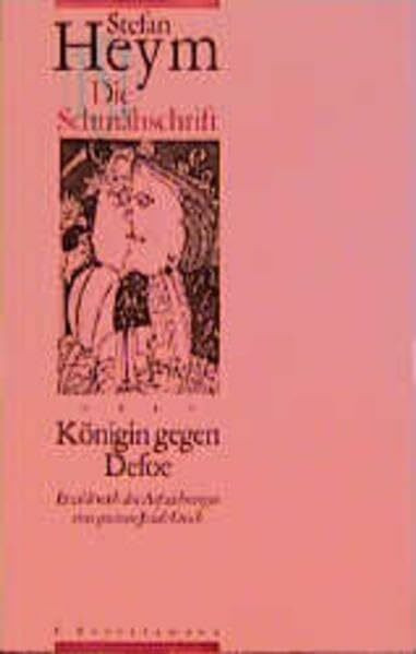 Die Schmähschrift oder Königin gegen Defoe: Erzählt nach den Aufzeichnungen eines gewissen Josiah Creech