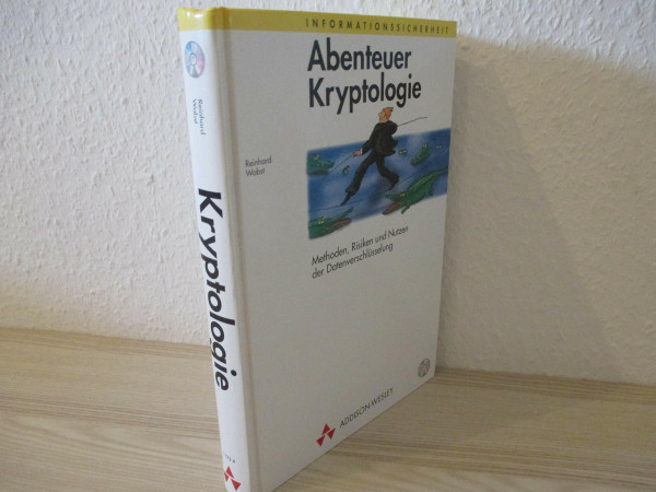 Abenteuer Kryptologie. Methoden, Risiken und Nutzen der Datenverschlüsselung