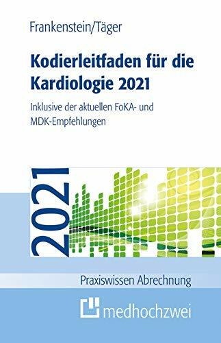 Kodierleitfaden für die Kardiologie 2021: Inklusive der aktuellen FoKA- und MDK-Empfehlungen (Praxiswissen Abrechnung)