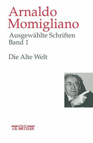 Ausgewählte Schriften zur Geschichte und Geschichtsschreibung, 3 Bde., Bd.1, Die Alte Welt: Band 1: Die Alte Welt