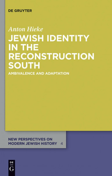 Jewish Identity in the Reconstruction South: Ambivalence and Adaptation (New Perspectives on Modern Jewish History, 4)
