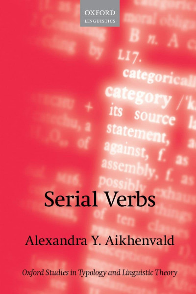 Serial Verbs (Oxford Studies in Typology and Linguistic Theory)