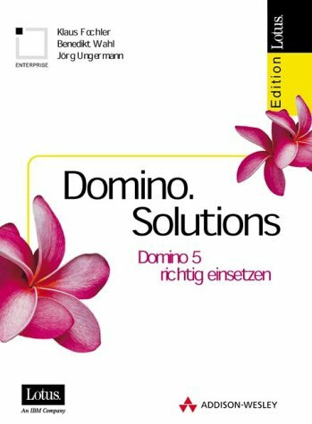 Domino.Solutions . Domino 5 richtig einsetzen: Domino 5 richtig ansetzen (IBM Software Press)