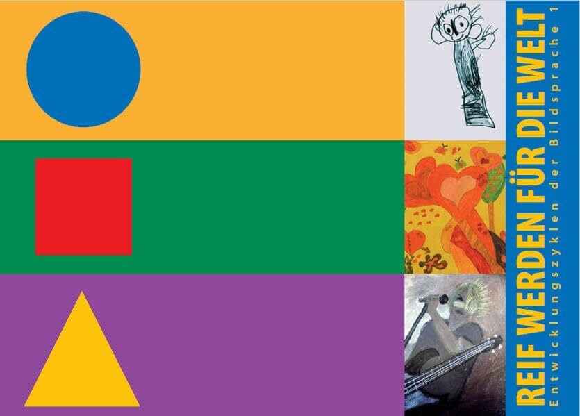 Reif werden für die Welt: Entwicklungszyklen der Bildsprache I Reif werden für die Welt: Entwicklungszyklen der Bildsprache I