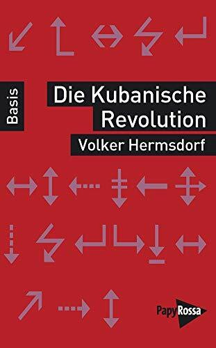 Die Kubanische Revolution (Basiswissen Politik/Geschichte/Ökonomie)