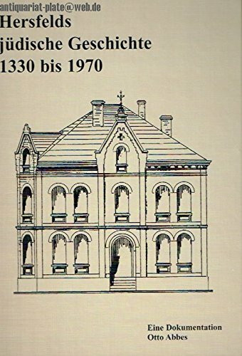 Hersfelds jüdische Geschichte - 1330-1970: Die über 600jährige Geschichte der Ausgrenzung, Duldung und Verfolgung der Juden in Hersfeld
